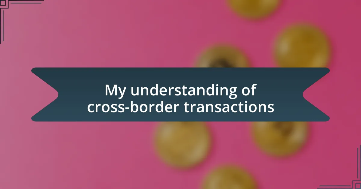 My understanding of cross-border transactions