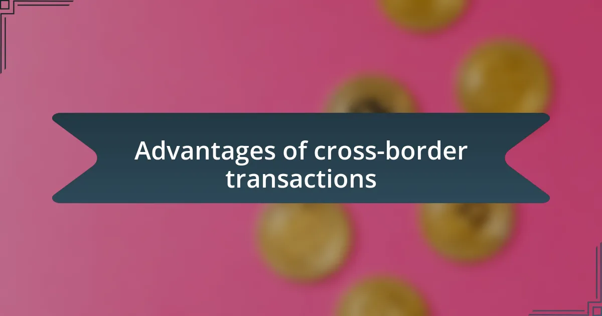 Advantages of cross-border transactions