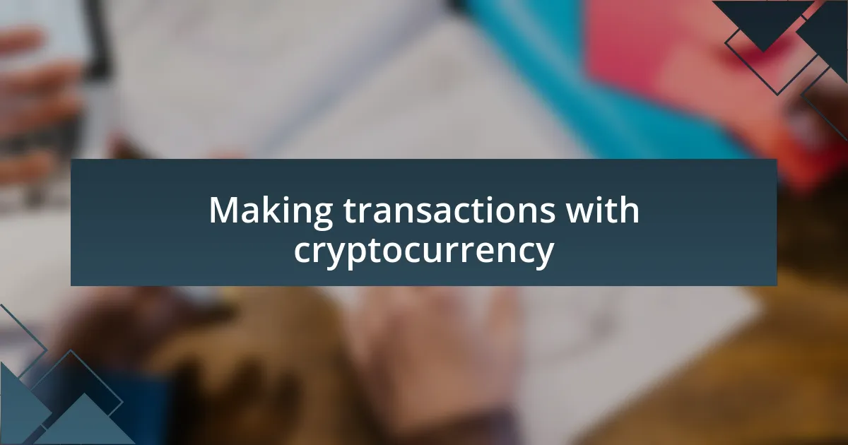 Making transactions with cryptocurrency