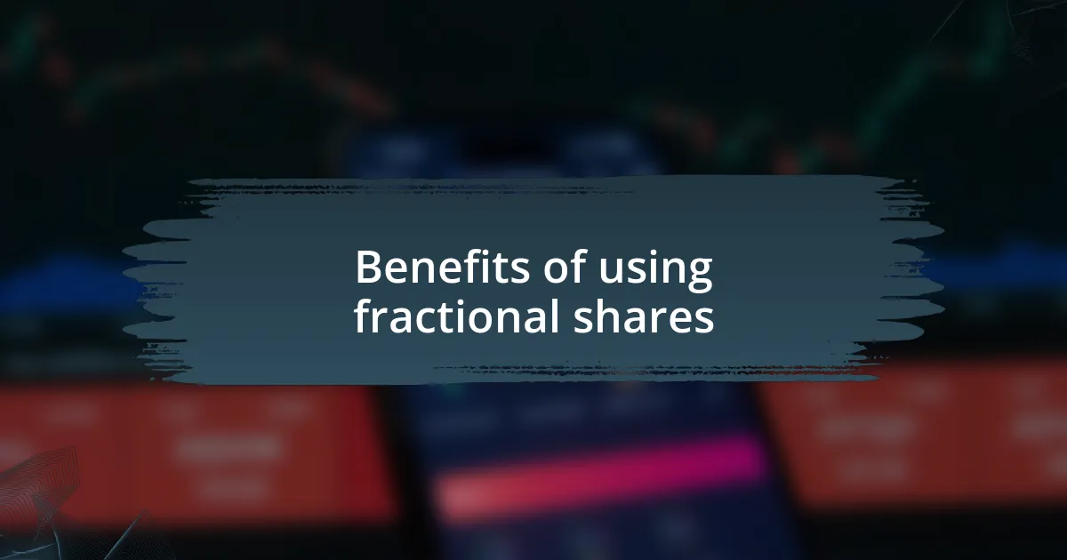 Benefits of using fractional shares