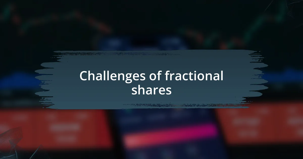 Challenges of fractional shares