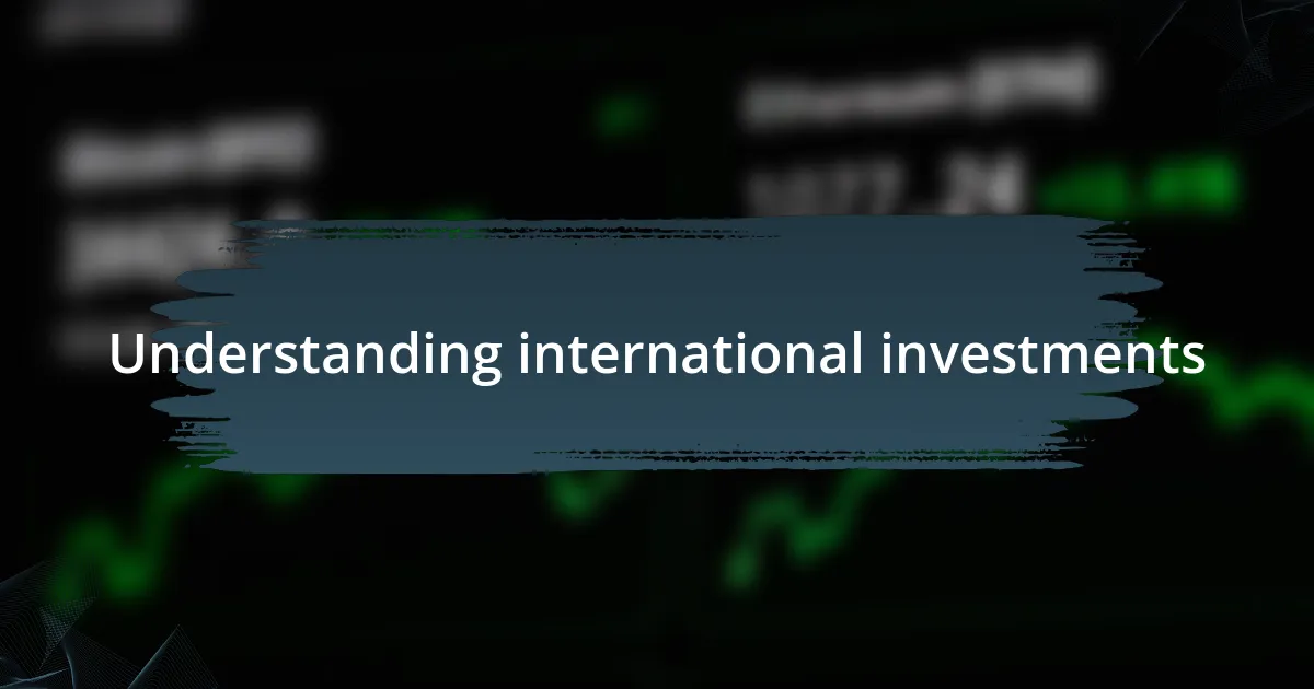 Understanding international investments