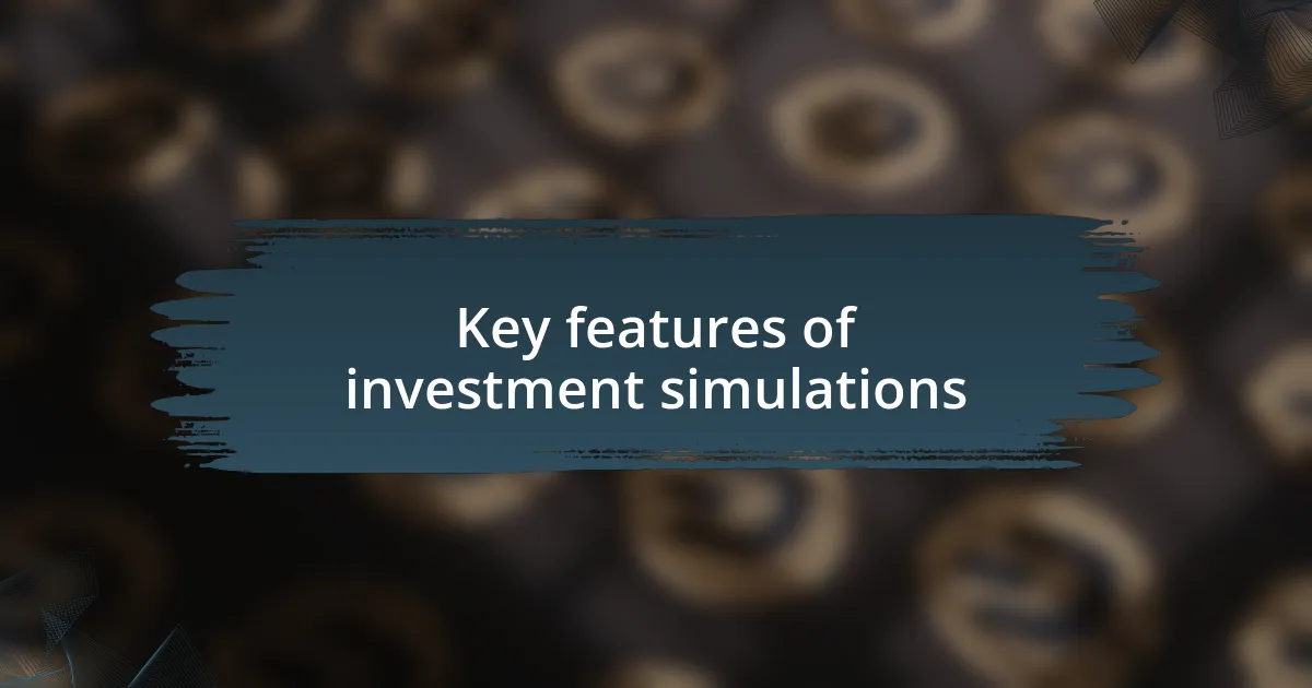 Key features of investment simulations