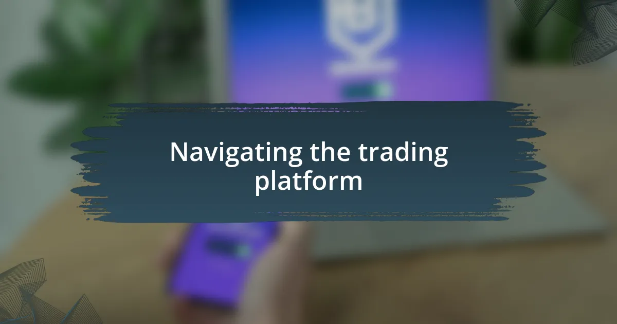 Navigating the trading platform