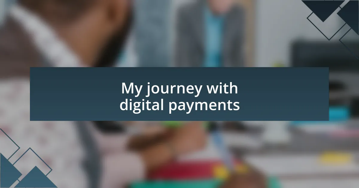 My journey with digital payments