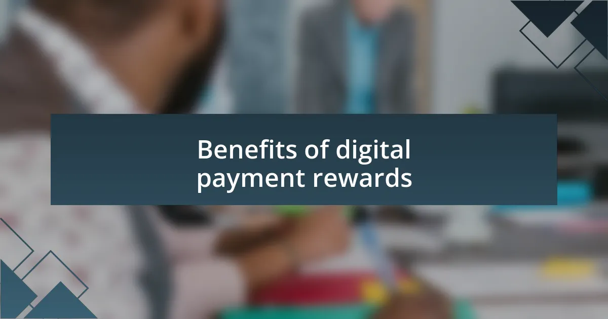 Benefits of digital payment rewards