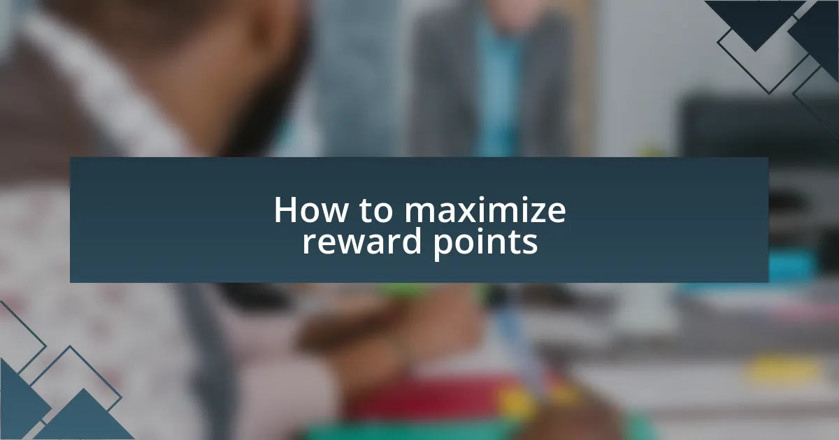 How to maximize reward points