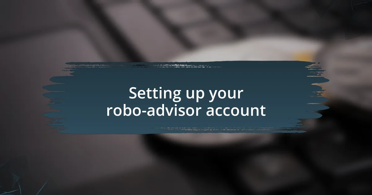 Setting up your robo-advisor account