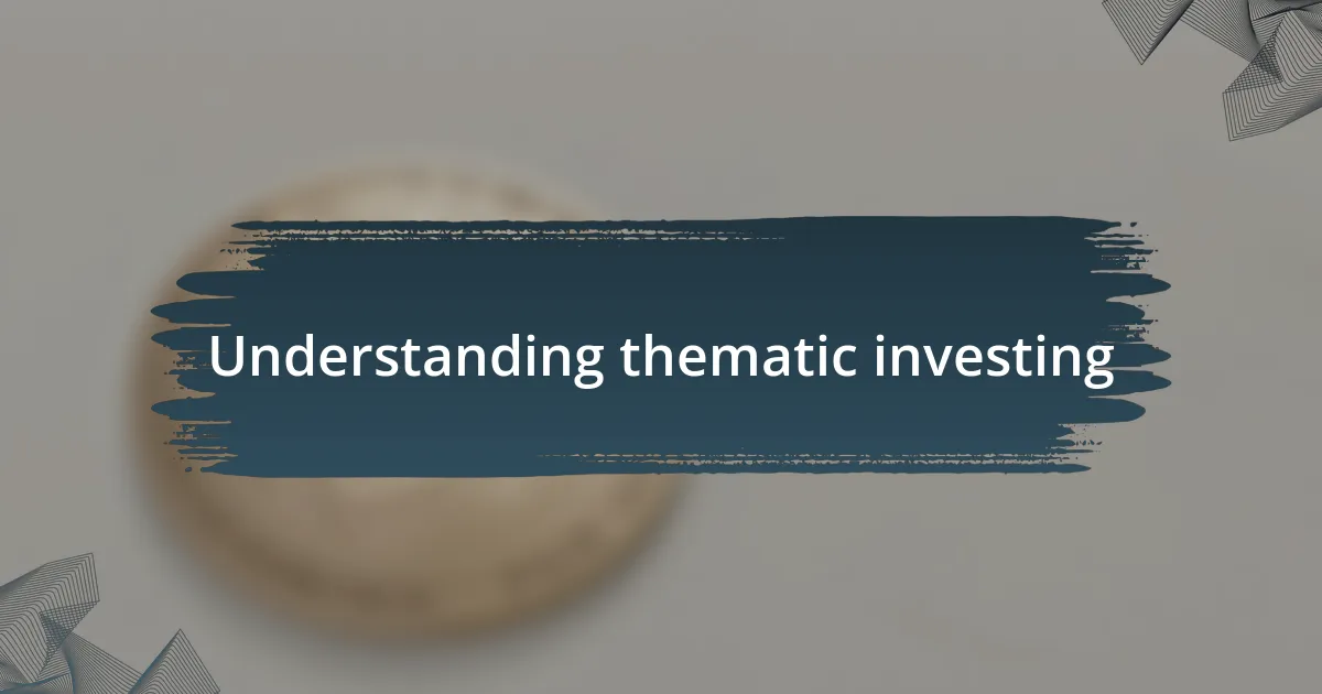 Understanding thematic investing