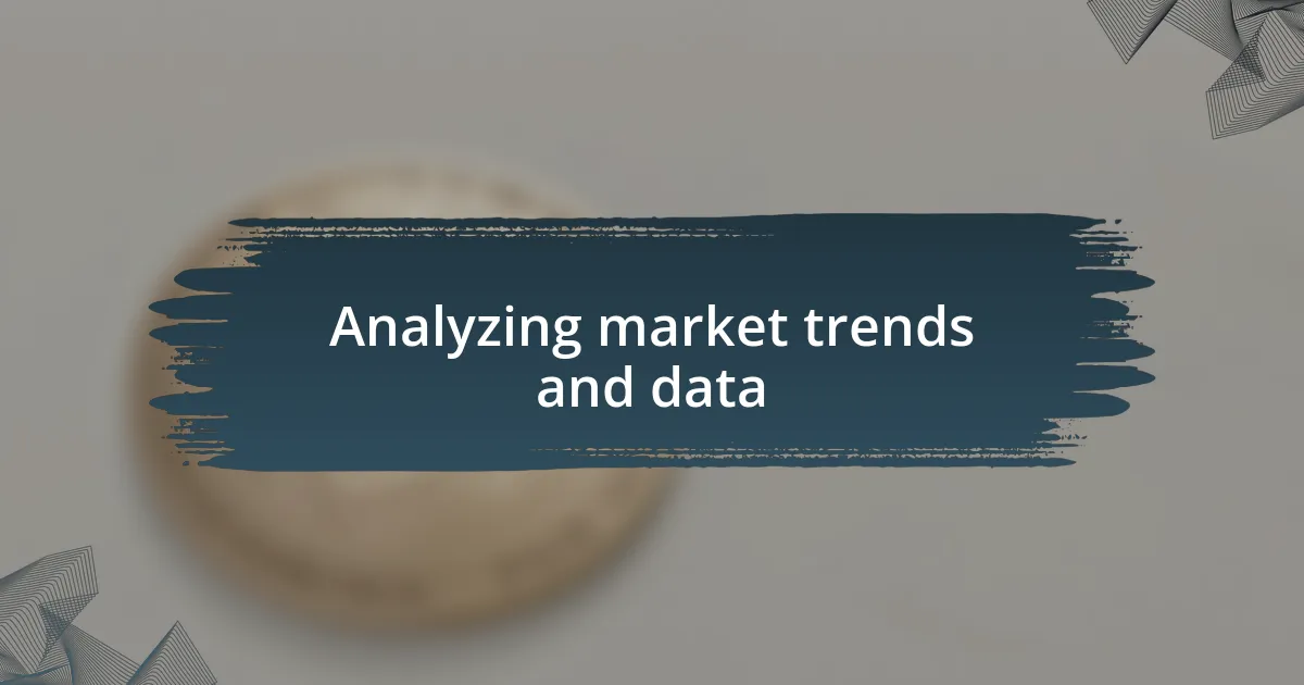 Analyzing market trends and data