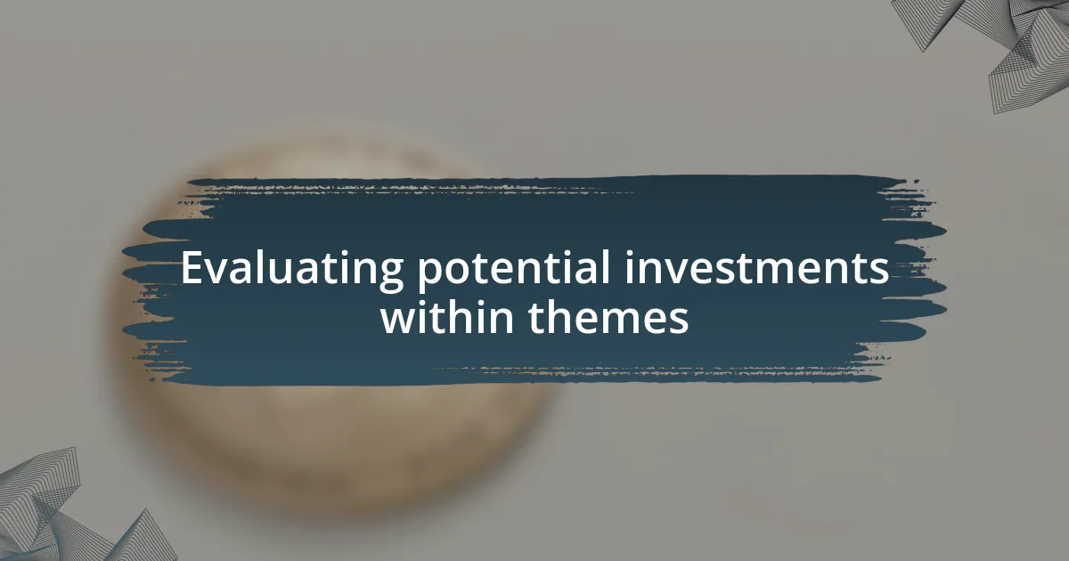 Evaluating potential investments within themes