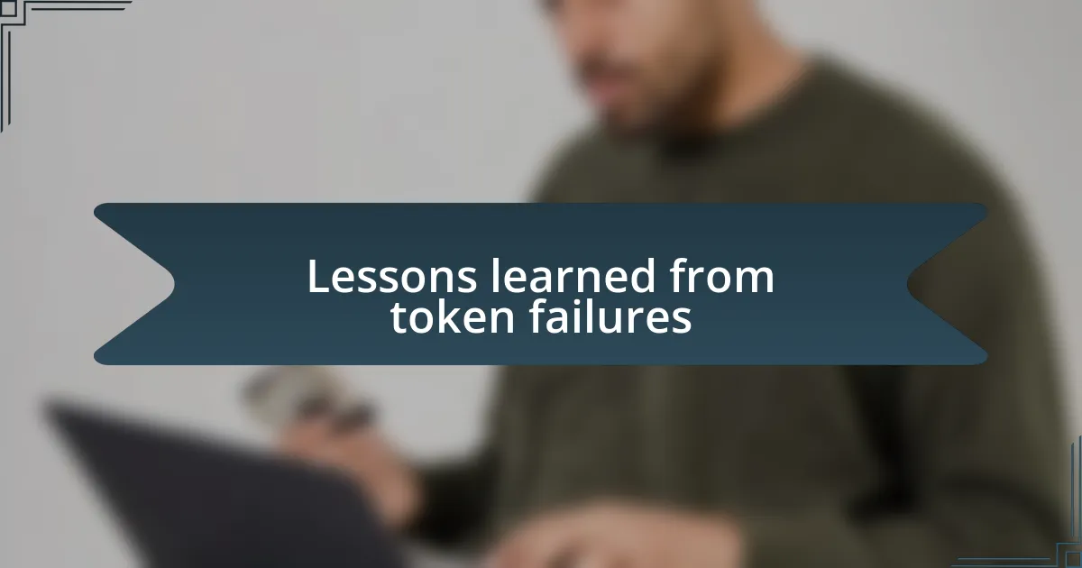 Lessons learned from token failures