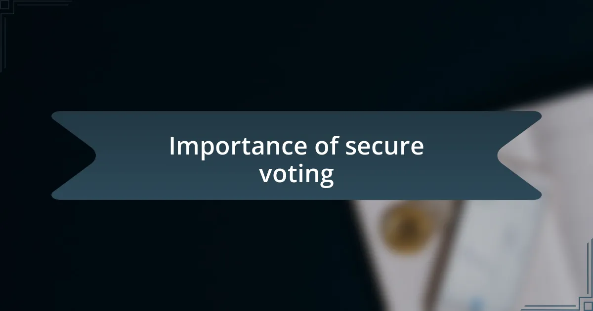 Importance of secure voting