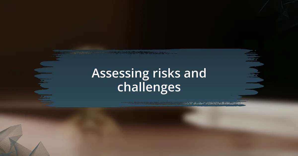 Assessing risks and challenges