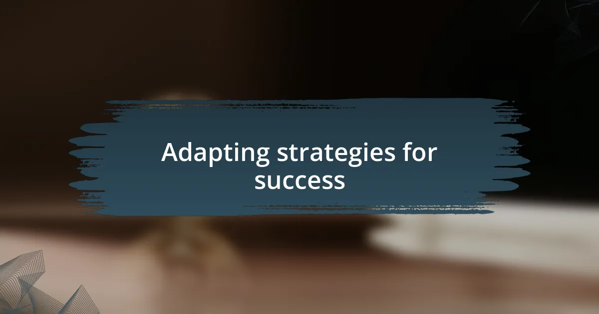 Adapting strategies for success