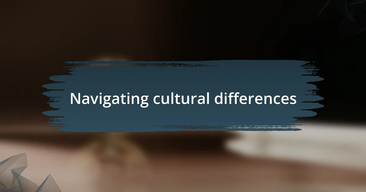 Navigating cultural differences