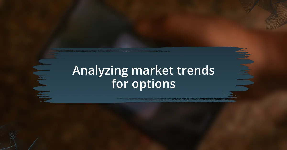 Analyzing market trends for options