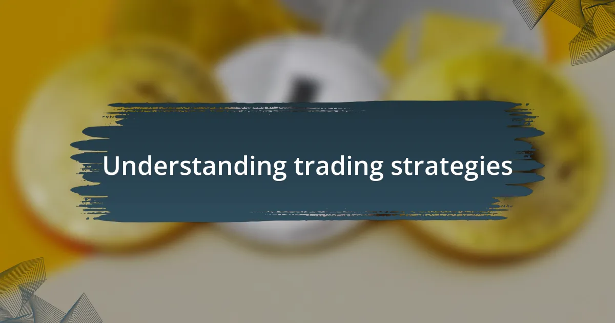 Understanding trading strategies