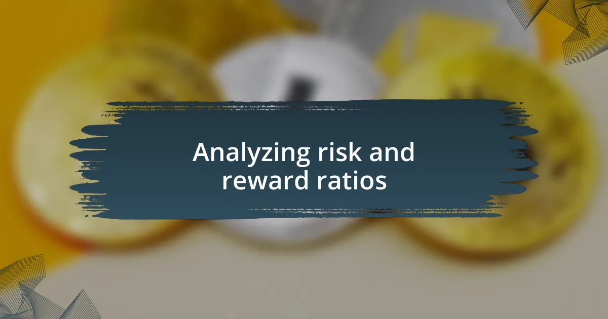 Analyzing risk and reward ratios