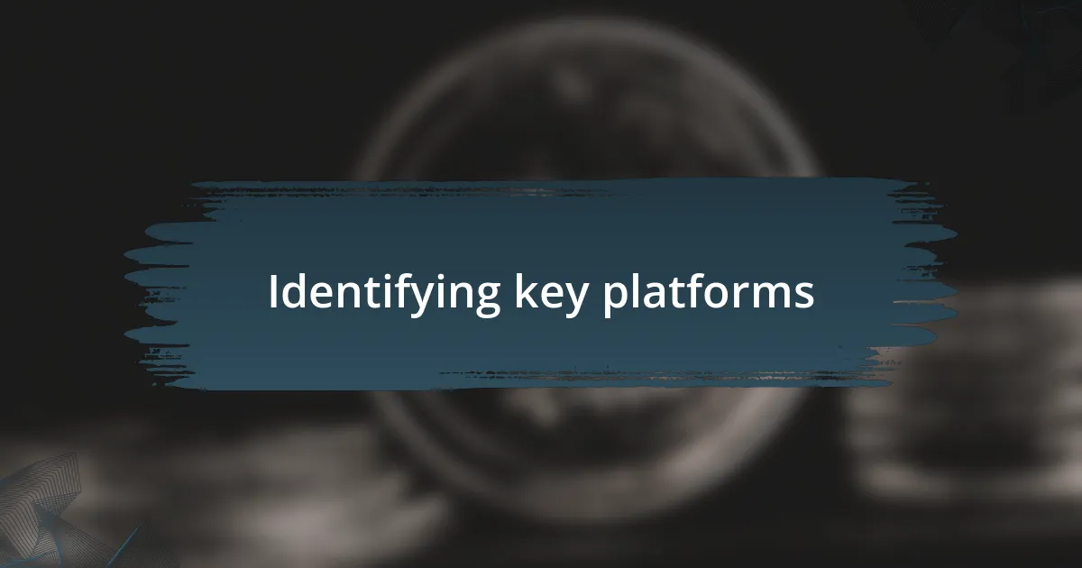 Identifying key platforms