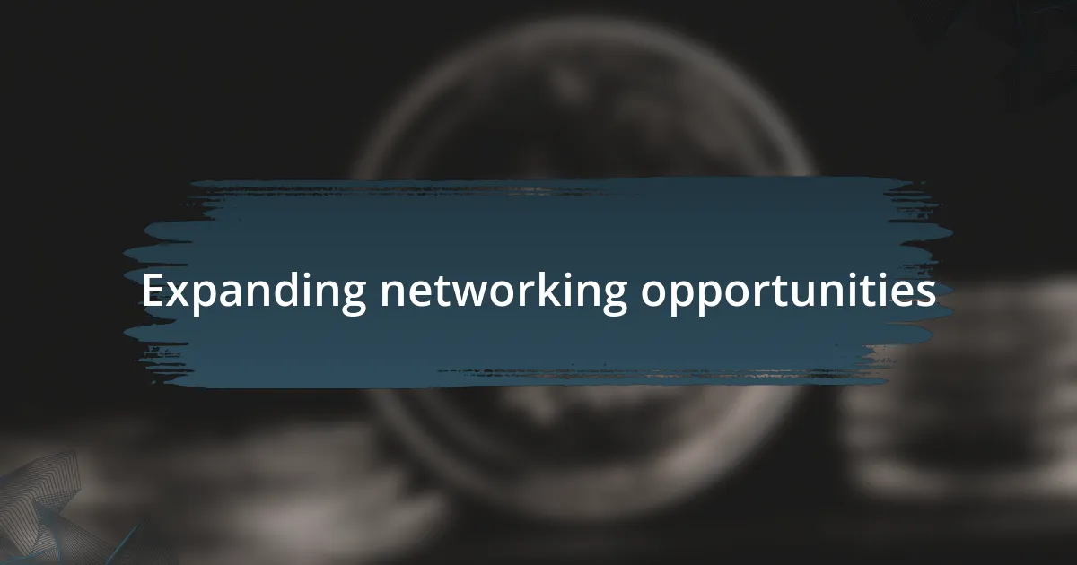 Expanding networking opportunities