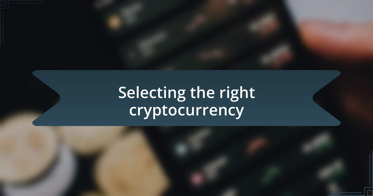 Selecting the right cryptocurrency