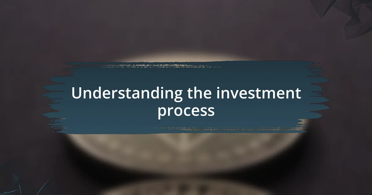 Understanding the investment process