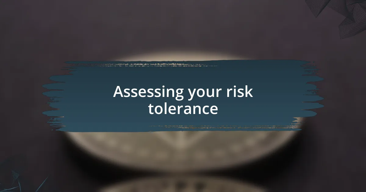 Assessing your risk tolerance