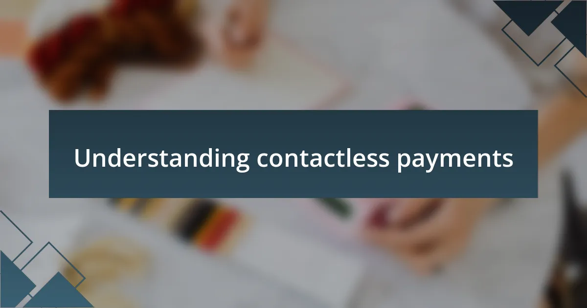 Understanding contactless payments