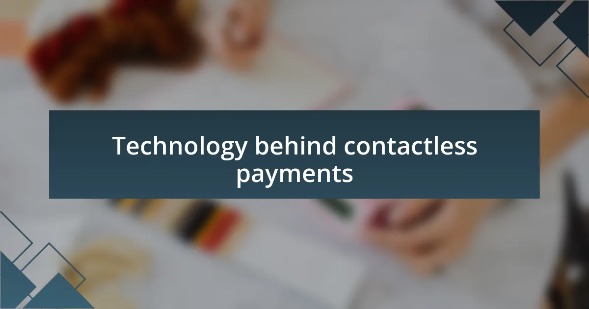 Technology behind contactless payments