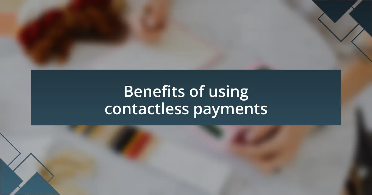 Benefits of using contactless payments