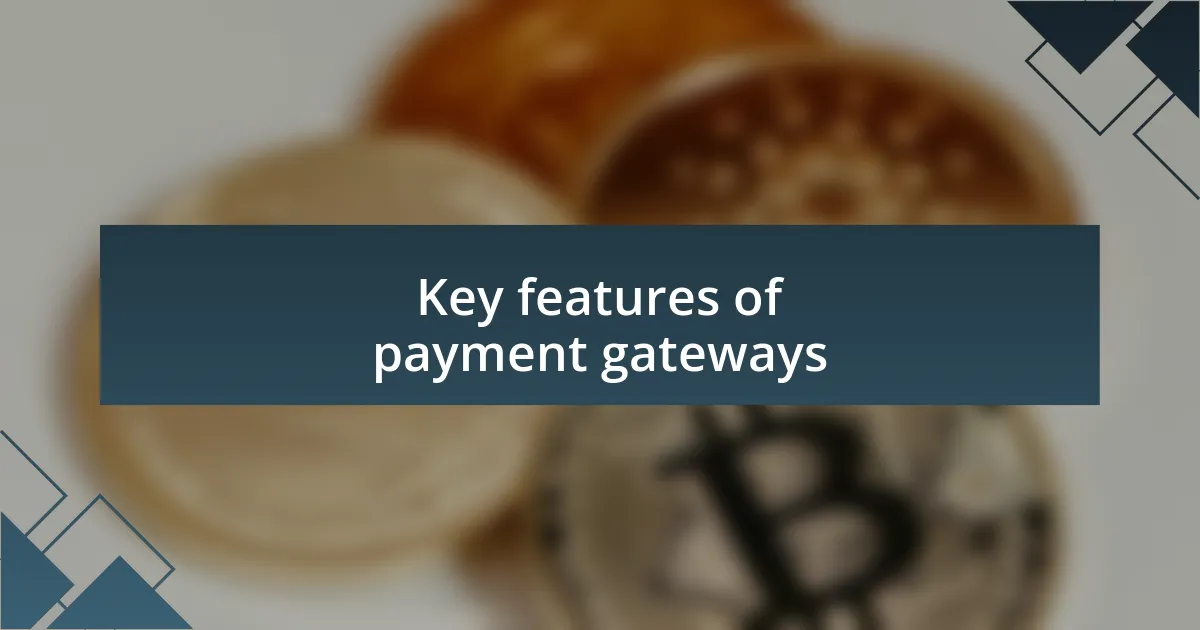 Key features of payment gateways