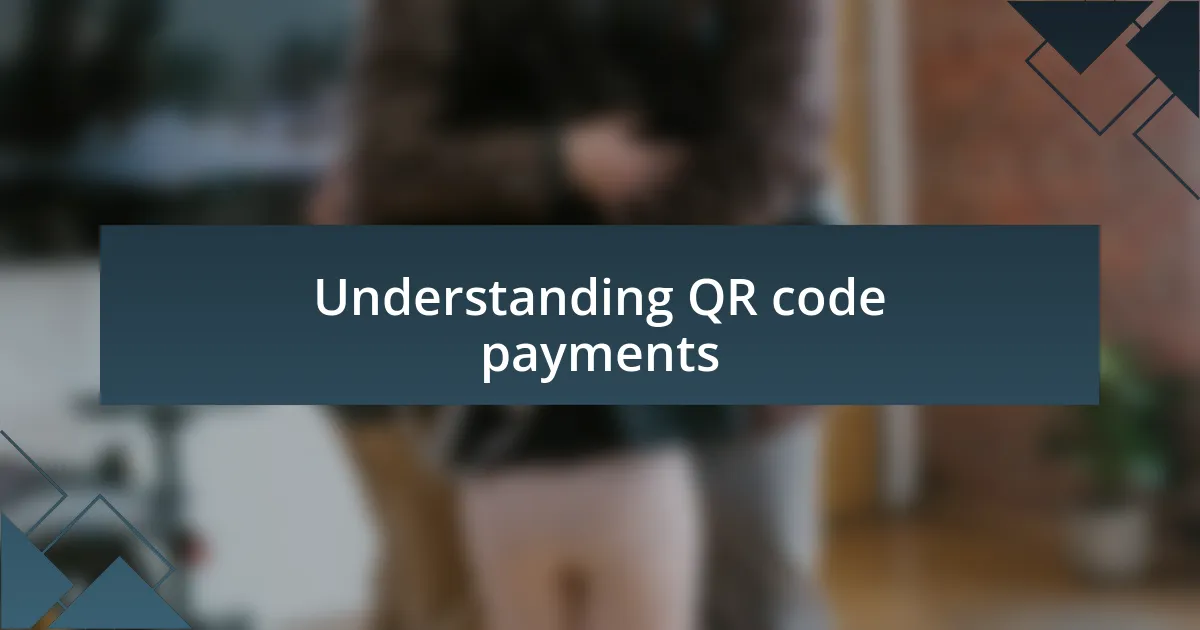 Understanding QR code payments