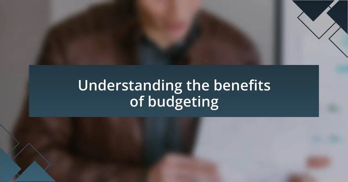 Understanding the benefits of budgeting