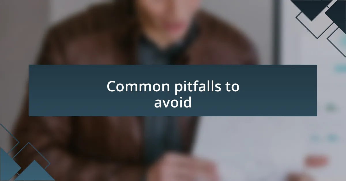 Common pitfalls to avoid