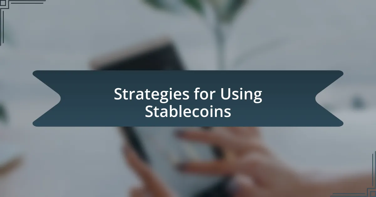 Strategies for Using Stablecoins