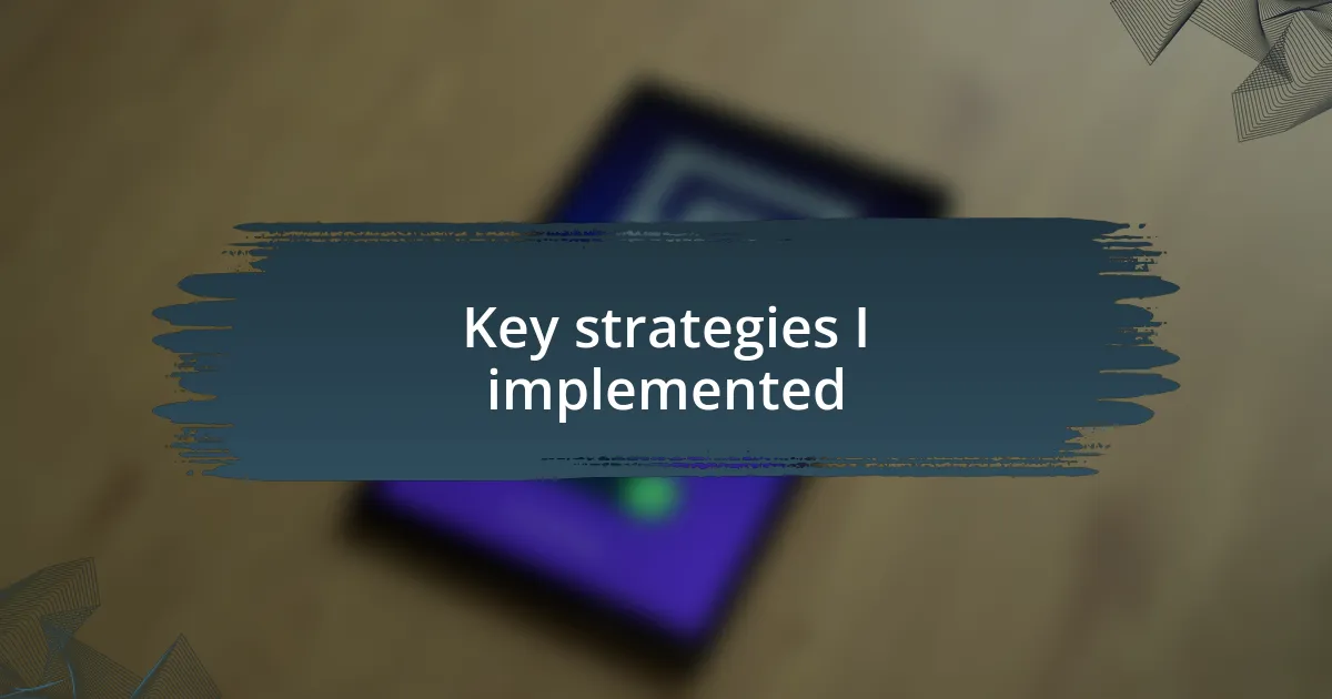 Key strategies I implemented