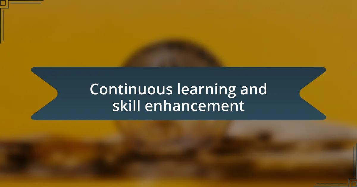 Continuous learning and skill enhancement