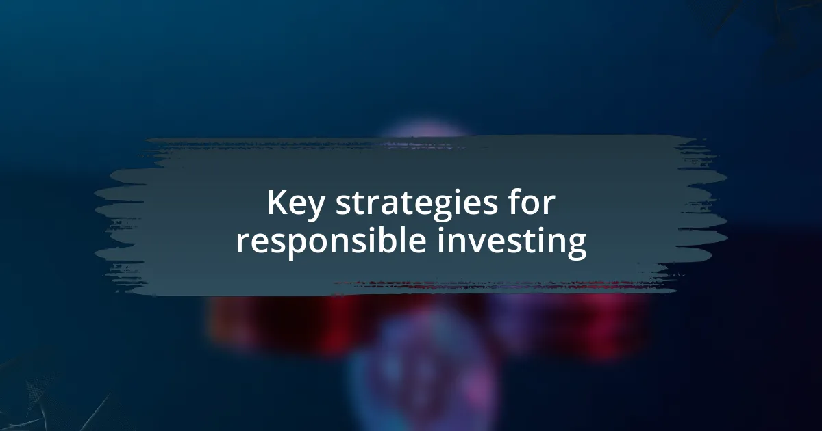 Key strategies for responsible investing