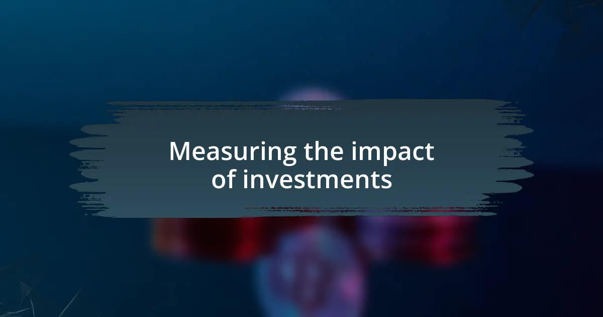 Measuring the impact of investments