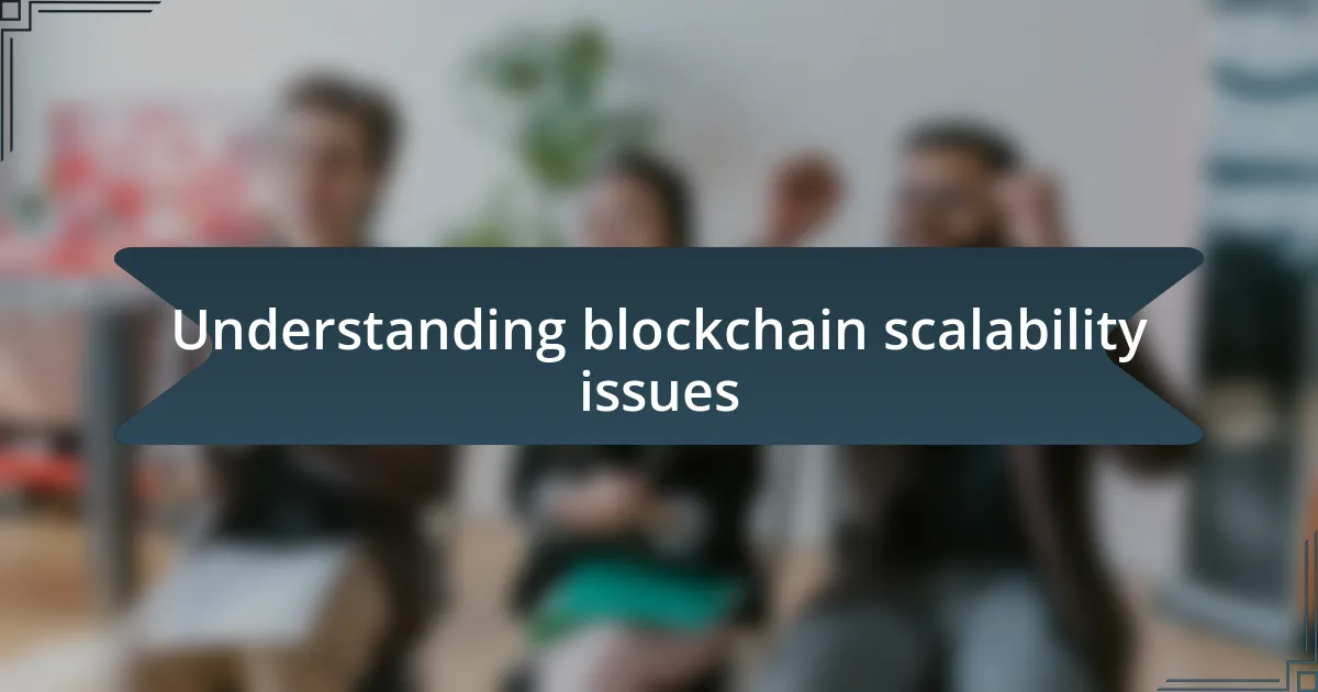 Understanding blockchain scalability issues