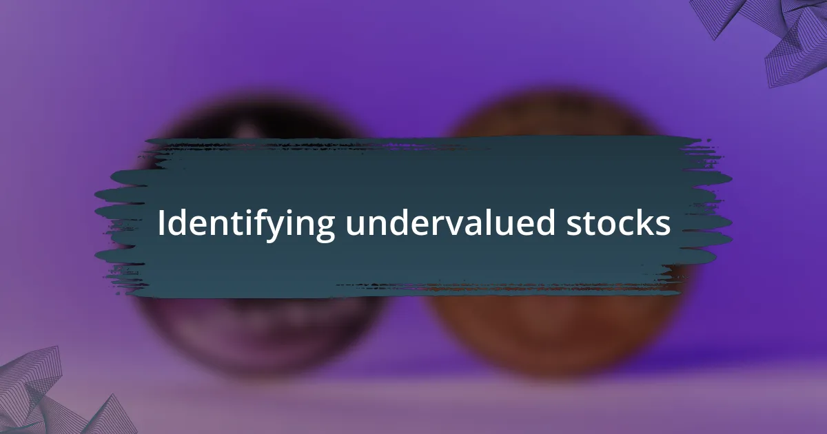 Identifying undervalued stocks