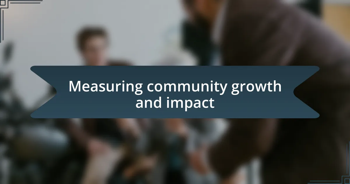 Measuring community growth and impact