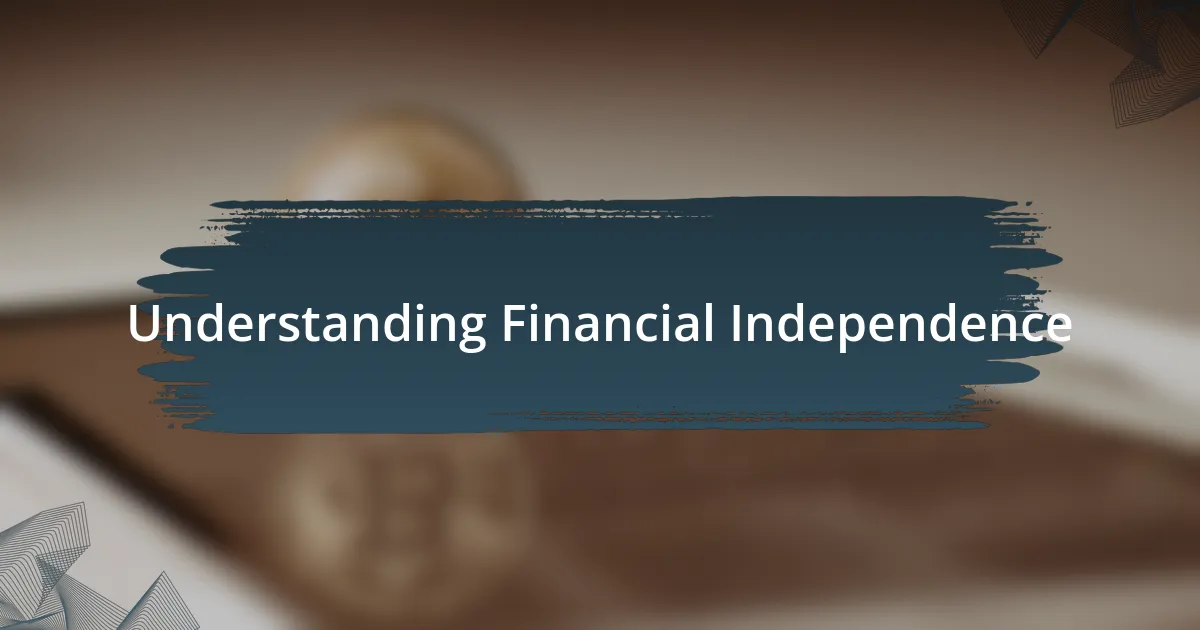 Understanding Financial Independence