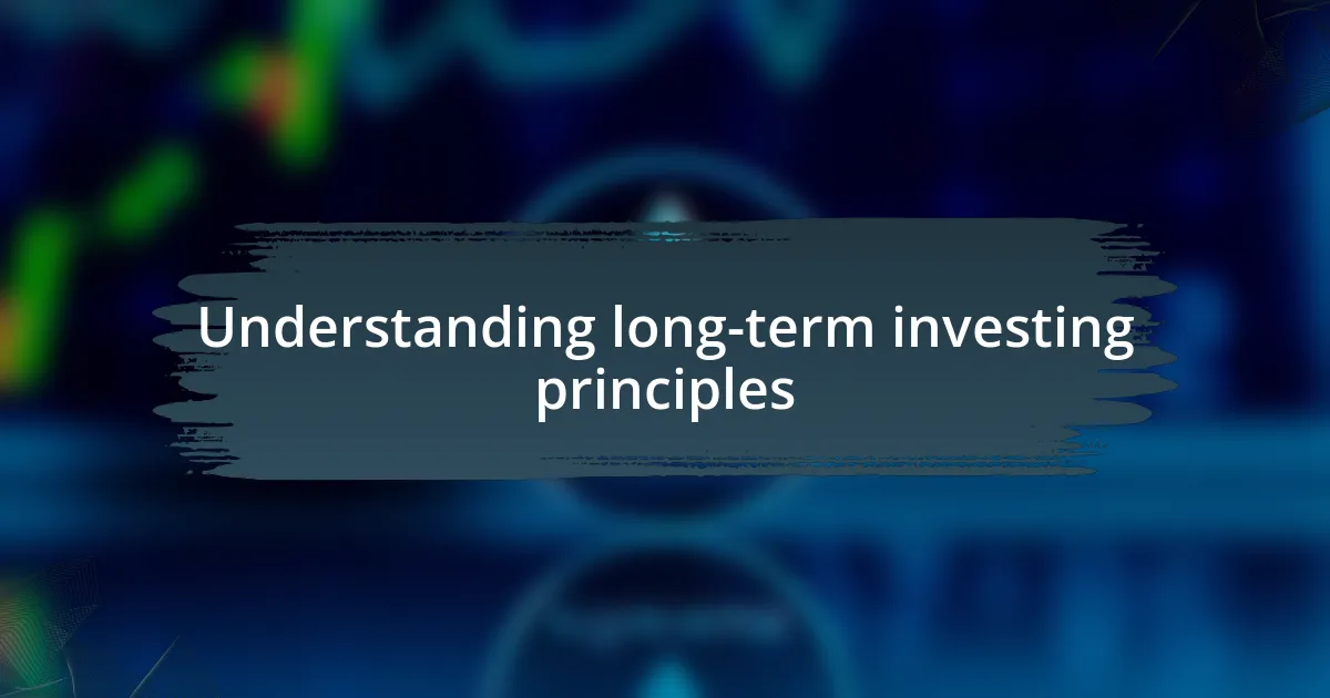 Understanding long-term investing principles