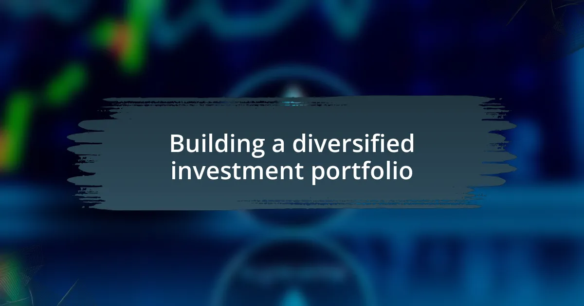 Building a diversified investment portfolio