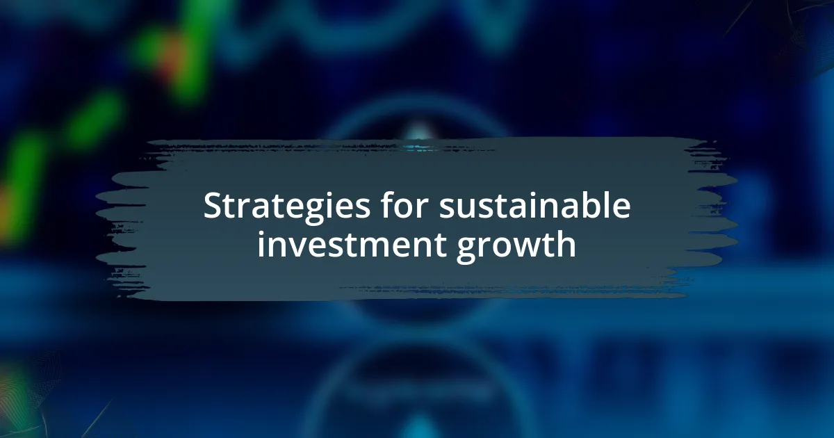 Strategies for sustainable investment growth