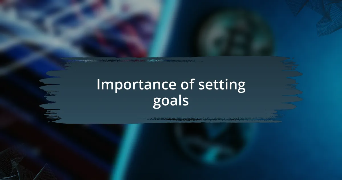 Importance of setting goals