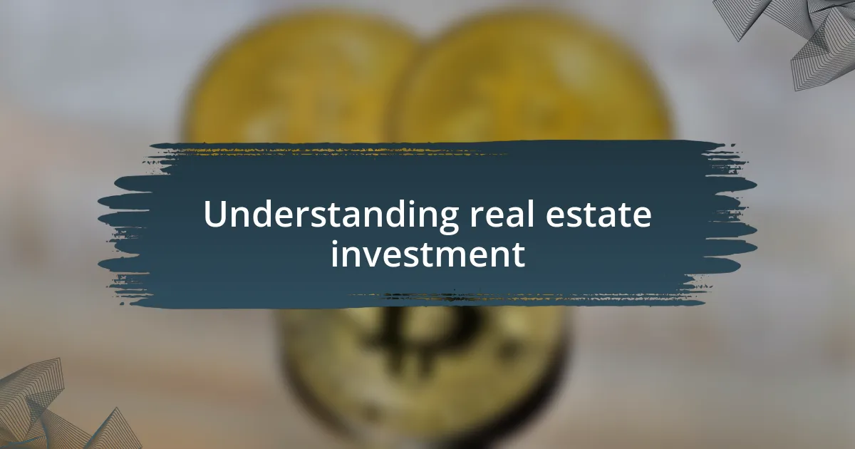 Understanding real estate investment