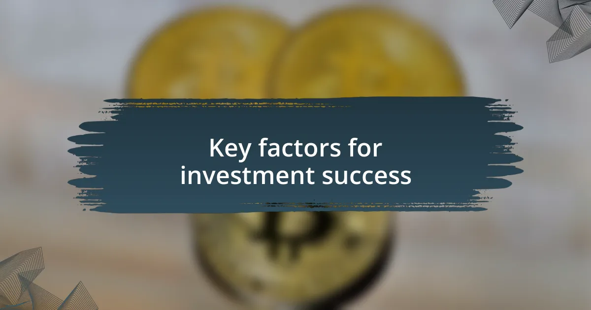 Key factors for investment success